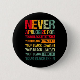 Bóton Redondo 5.08cm Nunca Peça Desculpas Por Sua Negritude Mês da Hist