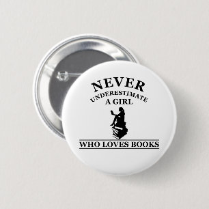 Bóton Redondo 5.08cm nunca subestime uma garota que ama livros
