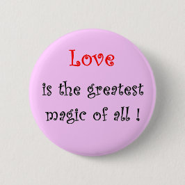 Bóton Redondo 5.08cm O amor é a grande mágica de tudo! - botão