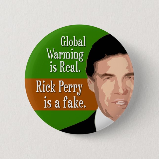 Bóton Redondo 5.08cm O aquecimento global é real. Rick Perry é a (Frente)