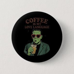 Bóton Redondo 5.08cm O Café Do Monstro Frankenstein Engraçado É Meu Amo