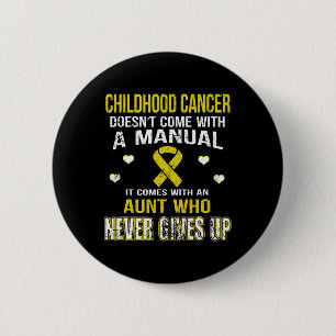 Bóton Redondo 5.08cm O CANCER CHILDHOOD vem com uma tia que nunca nos d