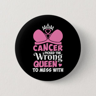Bóton Redondo 5.08cm O Cancer Da Mama Pegou A Rainha Errada Para Mess S