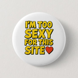 Bóton Redondo 5.08cm O crachá 'Sou muito sexy para este site'