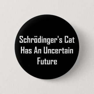 Bóton Redondo 5.08cm O gato de Schrodinger tem um futuro incerto