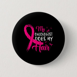 Bóton Redondo 5.08cm O Meu Oncologista Faz O Meu Cabelo, Cancer Rosa