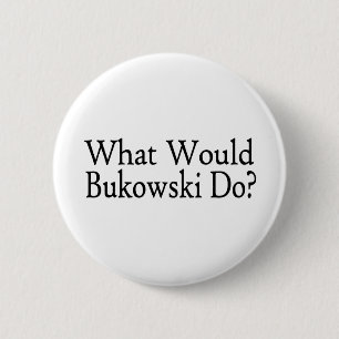 Bóton Redondo 5.08cm O que Bukowski faria