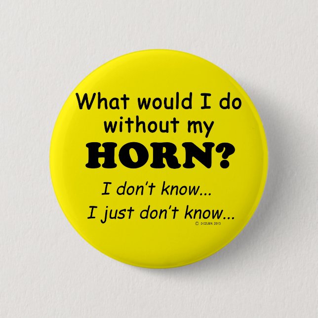 Bóton Redondo 5.08cm O Que Eu Faria, Horn? (Frente)