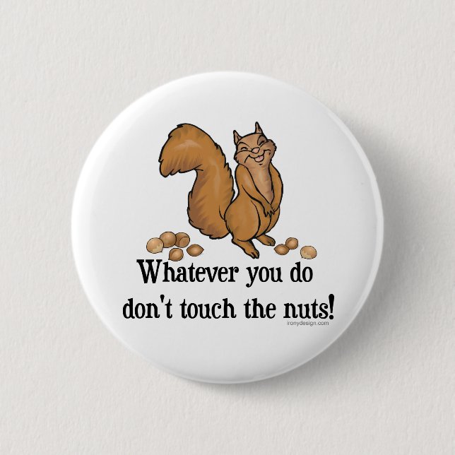 Bóton Redondo 5.08cm O que quer que você faz, não toque nos loucos! (Frente)