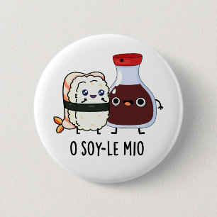 Bóton Redondo 5.08cm O soy-le-mio doce Cantando Soy Sauce Pun