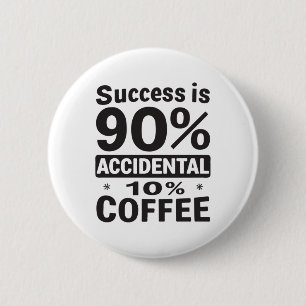 Bóton Redondo 5.08cm O Sucesso É 90% De Café Acidental 10%. Alimentado