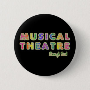 Bóton Redondo 5.08cm O teatro musical bastante disse o botão