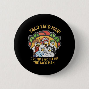 Bóton Redondo 5.08cm O Trump Tem Que Ser O Cara Do Taco Engraçado Vil P