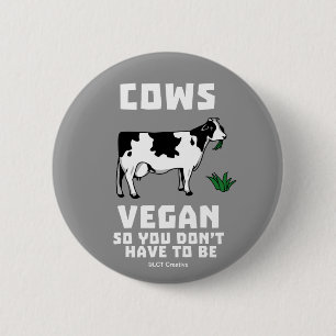 Bóton Redondo 5.08cm O Vegan assim que você das vacas não têm que se