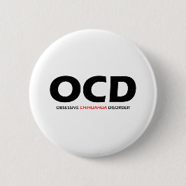 Bóton Redondo 5.08cm OCD - Transtorno Obssessivo de Chihuahua