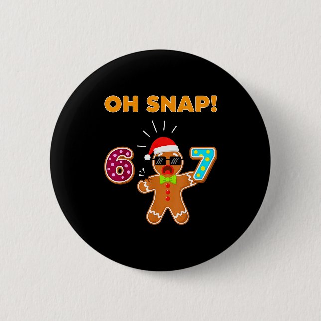 Bóton Redondo 5.08cm Oh Snap 67 Six Seven Meme Gingerbread Man Funny 67 (Frente)