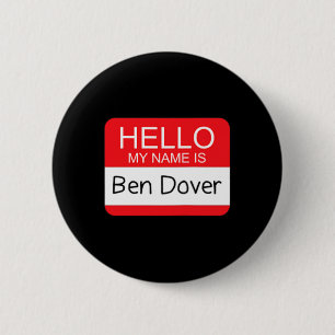 Bóton Redondo 5.08cm Olá Meu nome é Ben Dover Divertido Adulto Piada Hu