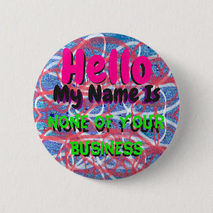 Bóton Redondo 5.08cm Olá, Meu Nome Não É Da Sua Conta Pin