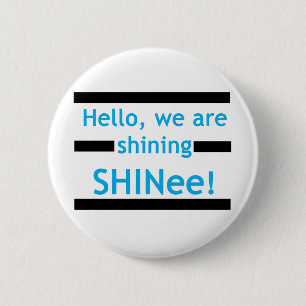 Bóton Redondo 5.08cm Olá!, nós estamos brilhando SHINee!