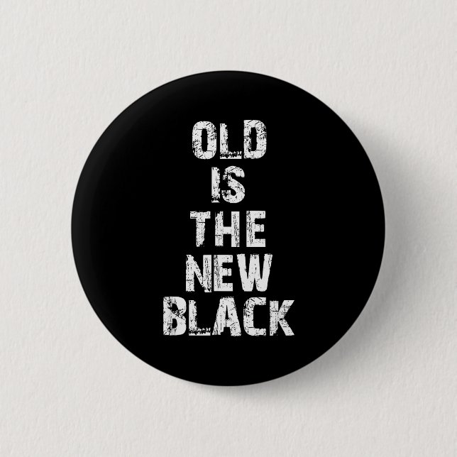Bóton Redondo 5.08cm Old Is The New Black Funny Elderly People Birthday (Frente)