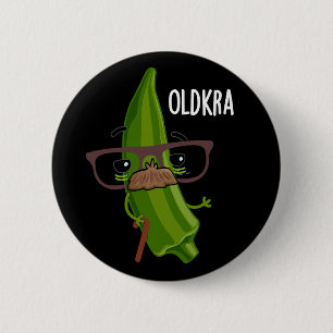 Bóton Redondo 5.08cm Old kra Funny Okra Puns Dark BG