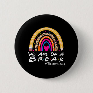 Bóton Redondo 5.08cm On A Break Teacher Off Duty Summer Last Day of