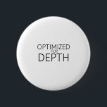 Bóton Redondo 5.08cm Optimized For Depth Minimalist Industrial<br><div class="desc">Signal your focus status. A high-contrast,  minimalist pin featuring bold text for your bag,  jacket,  or office lanyard—letting others know you are in deep-work mode.</div>