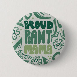 Bóton Redondo 5.08cm Orgulhosa Mãe de Plantas – Amante de Plantas Ousad