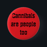 Bóton Redondo 5.08cm Os canibais também são pessoas<br><div class="desc">canibais também precisam de amor!</div>