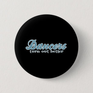 Bóton Redondo 5.08cm Os dançarinos despejam melhor