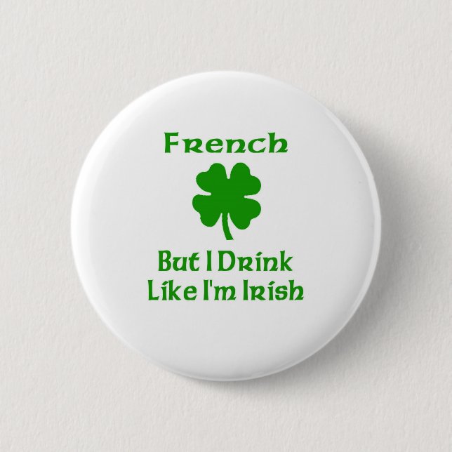 Bóton Redondo 5.08cm Os franceses mas eu bebemos como eu sou irlandês (Frente)