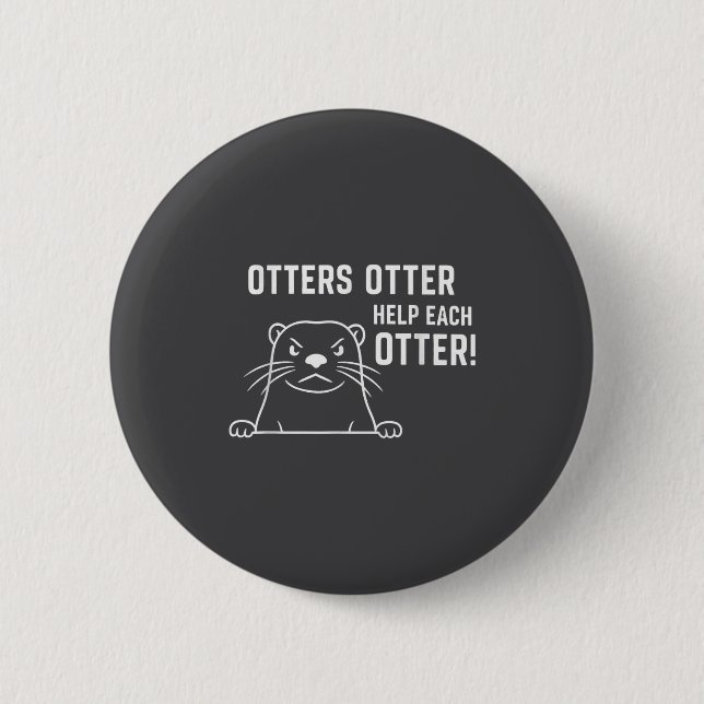 Bóton Redondo 5.08cm Otters Otter Help Each Otter Funny Otter Quote  (Frente)