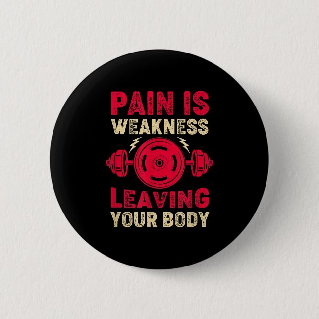 Bóton Redondo 5.08cm Pain Is Weakness Leaving Your Body &amp; Motivatio (Frente)