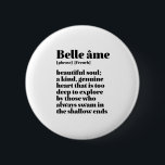 Bóton Redondo 5.08cm Palavra em francês inspiradora Belo Sino de Alma<br><div class="desc">Belle Ame. Linda Alma. O inspirador e motivacional francês cita design para aqueles que amam a bela e romântica língua francesa. Legal mercadoria com estilo de definição de dicionário misturada com sarcasmo e humor leve. Quem diz que não pode ser engraçado, chique e legal enquanto inspira os outros com essas...</div>
