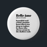 Bóton Redondo 5.08cm Palavra em francês inspiradora Belo Sino de Alma<br><div class="desc">Belle Ame. Linda Alma. O inspirador e motivacional francês cita design para aqueles que amam a bela e romântica língua francesa. Legal mercadoria com estilo de definição de dicionário misturada com sarcasmo e humor leve. Quem diz que não pode ser engraçado, chique e legal enquanto inspira os outros com essas...</div>