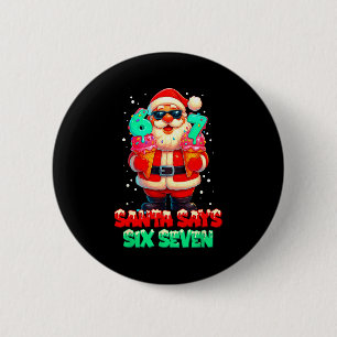 Bóton Redondo 5.08cm Papai Noel Engraçado Diz Seis Sete Natal 67 Meme X
