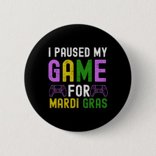Bóton Redondo 5.08cm Pausou Meu Jogo Para O Jogo Mardi Gras Mardi Gra