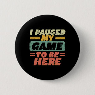 Bóton Redondo 5.08cm Pausou O Meu Jogo Para Estar Aqui A Retrair Gamer