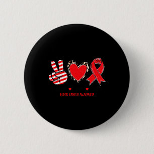 Bóton Redondo 5.08cm Peace Love Cure Sangue Awarness Suporte a T-S