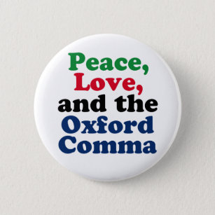 Bóton Redondo 5.08cm Peace Love Oxford Comma English Grammar Humor