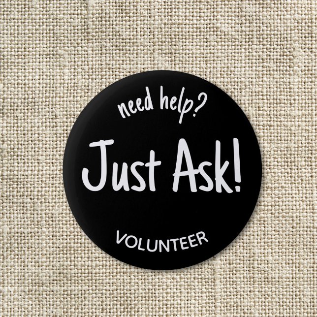 Bóton Redondo 5.08cm Peça ajuda ao Crachá de voluntários (Black "need help just ask! volunteer pin button badge with white letters.)