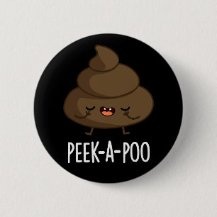 Bóton Redondo 5.08cm Peek A Poo Engraçado Poop Pun Dark BG