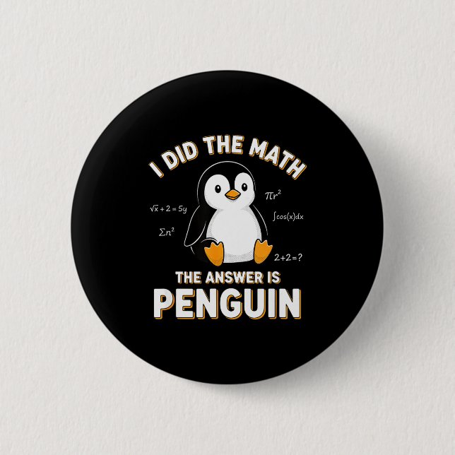 Bóton Redondo 5.08cm Penguin I Did The Math The Answer Is Penguin - Fun (Frente)