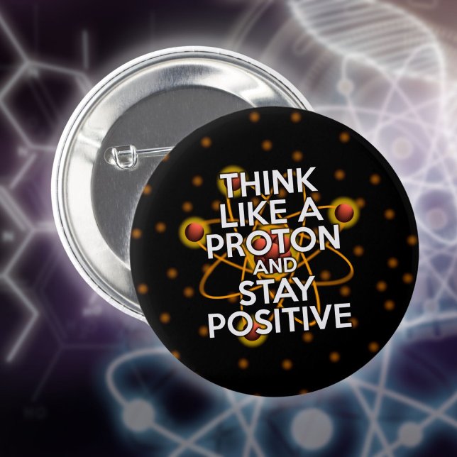 Bóton Redondo 5.08cm Pense como um próton e fique positivo (Think Like A Proton Funny Science Quote Pinback Button)