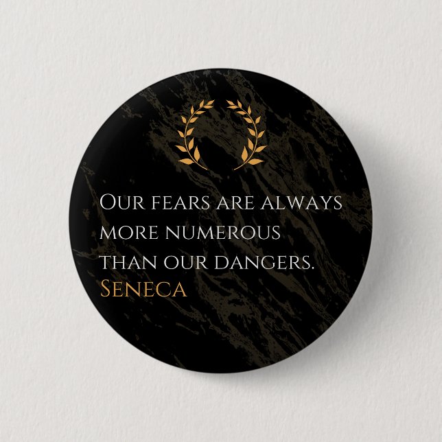 Bóton Redondo 5.08cm Percepção do Seneca: Medos comparados aos perigos  (Frente)