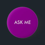 Bóton Redondo 5.08cm Pergunte-me<br><div class="desc">Ajude a determinar quem são seus voluntários com este botão. Você pode mudar as cores. Este é o excelente para eventos,  conferências,  shows e muito mais. Adicione um nome,  se desejar.</div>
