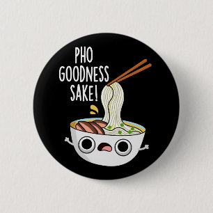 Bóton Redondo 5.08cm Pho Goodness Sake Funny Noodle Pun Dark BG