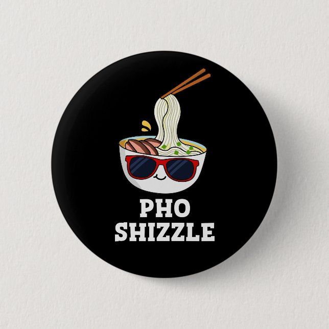 Bóton Redondo 5.08cm Pho Shizzle Funny Noodle Pun Dark BG (Frente)