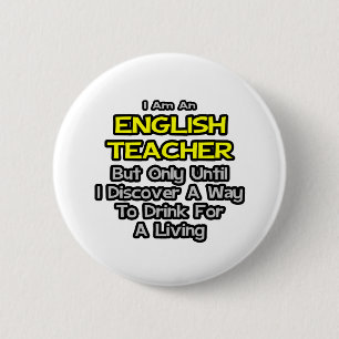 Bóton Redondo 5.08cm Piada de Professores de Inglês ... Beba para viver