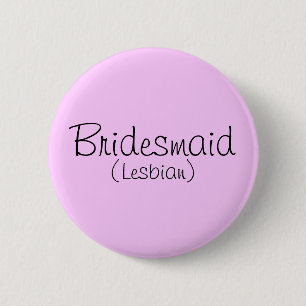 Bóton Redondo 5.08cm Pin de Bridesmaid (Lésbica)